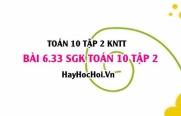 Bài 6.33 SGK Toán 10 tập 2 Kết nối tri thức